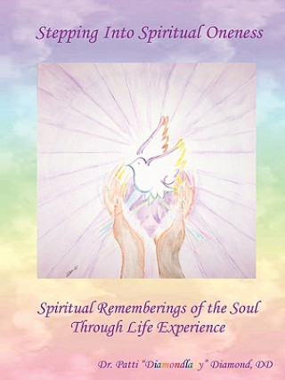 Carte Stepping Into Spiritual Oneness ~ Spiritual Rememberings of the Soul Through Life Experience Diamondlady Diamond