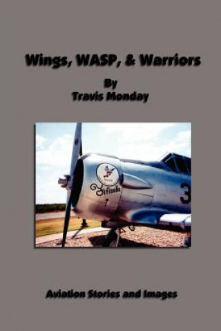 Książka Wings, WASP, & Warriors Travis Monday