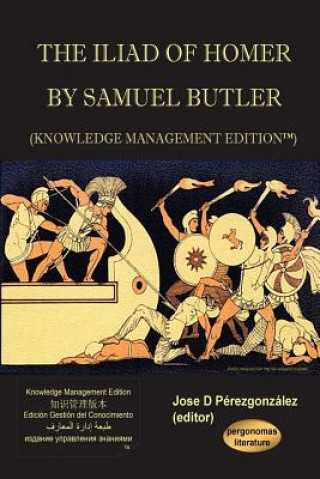 Książka Iliad of Homer by Samuel Butler (Knowledge Management Edition) Jose D. Pirezgonzalez