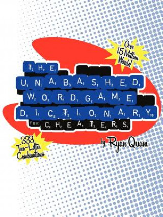 Kniha Unabashed Wordgame Dictionary for Cheaters Ryan Quam