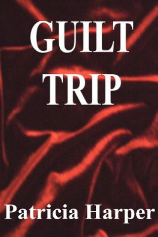 Könyv Guilt Trip Patricia Harper