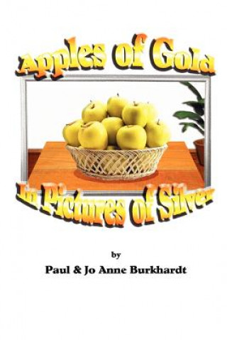 Kniha Apples of Gold in Pictures of Silver Jo Anne Burkhardt