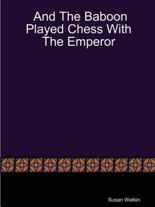 Libro And The Baboon Played Chess With The Emperor Susan Watkin