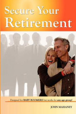 Book Secure Your Retirement John Mahaney