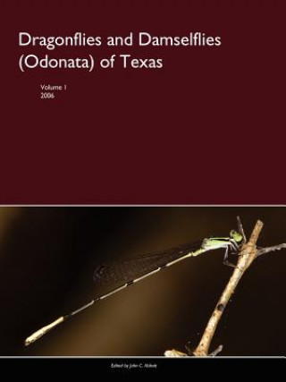 Kniha Dragonflies and Damselflies (Odonata) of Texas, Volume I John Abbott