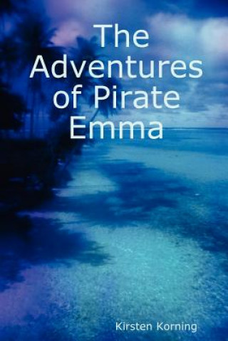 Könyv Adventures of Pirate Emma Kirsten Korning