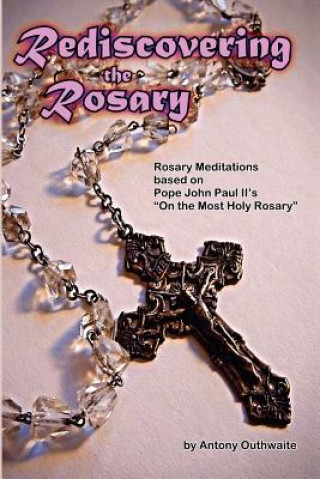 Livre Rediscovering the Rosary Antony Outhwaite