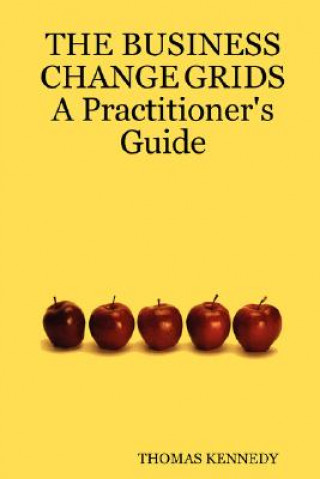 Book BUSINESS CHANGE GRIDS          A Practitioner's Guide Thomas Kennedy