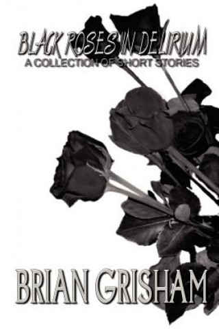 Buch Black Roses In Delirium Brian Grisham