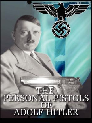 Könyv Personal Pistols of Adolf Hitler O'Hara