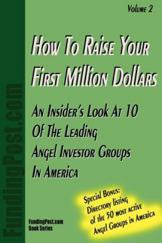 Kniha How To Raise Your First Million Dollars Volume II FundingPost