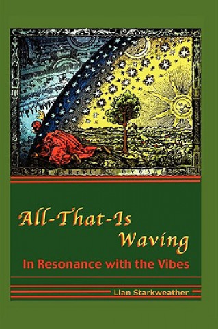 Livre All-That-Is Waving In Resonance with the Vibes Llan Starkweather