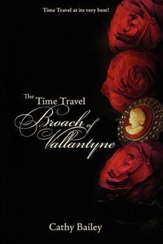 Kniha Time Travel Broach of Vallantyne Cathy Bailey