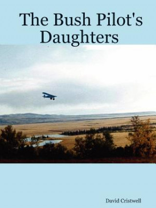 Book Bush Pilot's Daughters David Cristwell