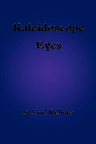 Könyv Kaleidoscope Eyes Eric Webster
