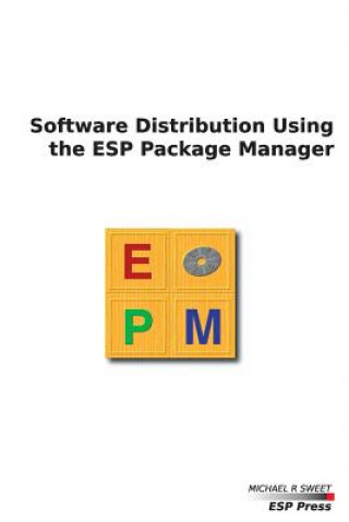 Kniha Software Distribution Using the ESP Package Manager Michael Sweet