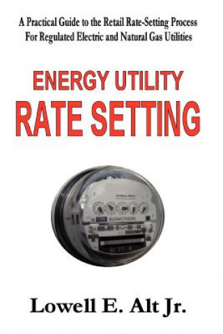 Kniha Energy Utility Rate Setting Lowell Alt