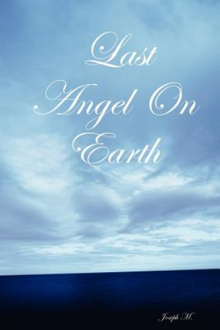 Kniha Last Angel On Earth Joseph M.