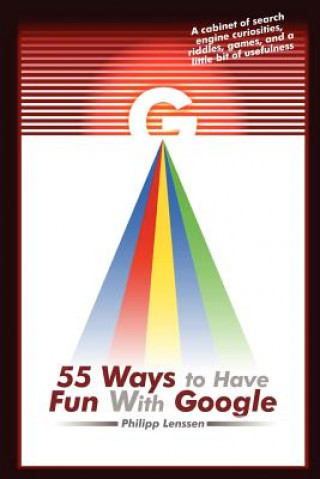 Livre 55 Ways to Have Fun With Google Philipp Lenssen