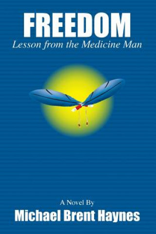 Kniha Freedom Lesson from the Medicine Man Michael Haynes