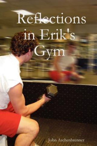 Kniha Reflections in Erik's Gym John Aschenbrenner