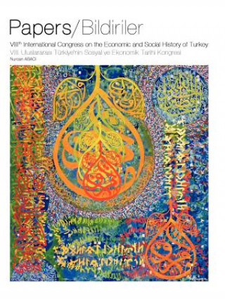 Kniha Papers of VIIIth International Congress on the Economic and Social History of Turkey Nurcan ABACI