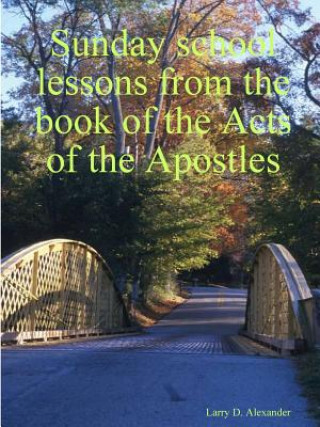 Knjiga Sunday School Lessons from the Book of the Acts of the Apostles Alexander