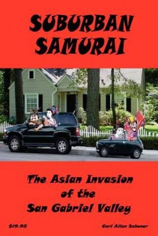 Книга Suburban Samurai -The Asian Invasion of the San Gabriel Valley Carl Schoner