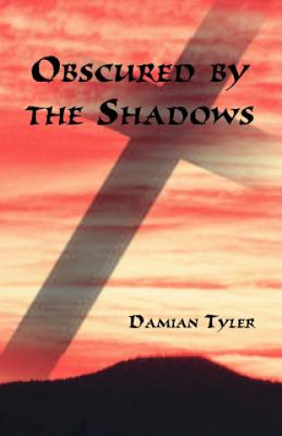 Książka Obscured by the Shadows Damian Tyler