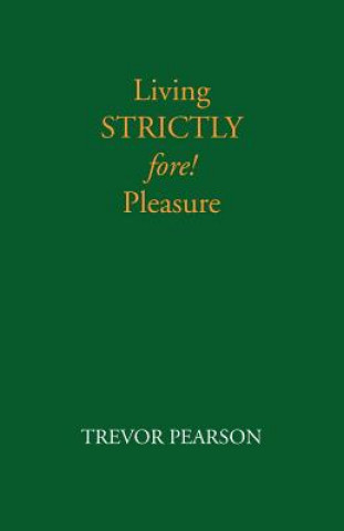 Buch Living Strictly Fore! Pleasure Trevor Pearson