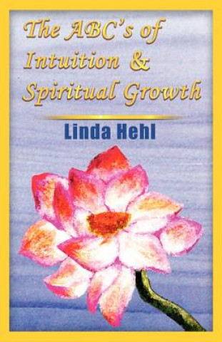 Kniha ABC's of Intuition and Spiritual Growth Linda Hehl