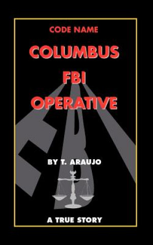 Könyv Columbus F.B.I. Operative Tony Araujo