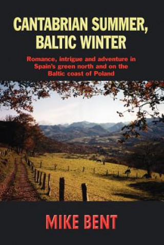 Kniha Cantabrian Summer, Baltic Winter Mike Bent