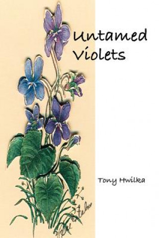 Knjiga Untamed Violets Tony Hwilka