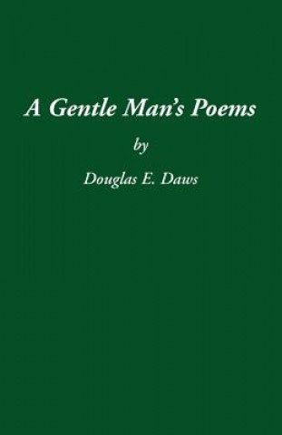 Книга Gentle Man's Poems Douglas E. Daws