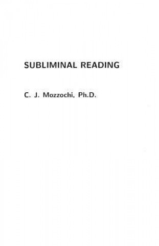 Könyv Subliminal Reading C.J. Mozzochi Ph.D.