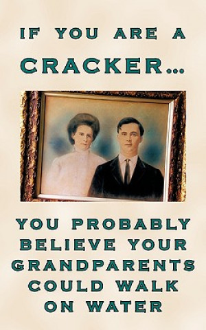 Knjiga If You are a Cracker You Probably Believe Your Grandparents Could Walk on Water Charlotte Crawford