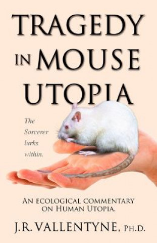 Книга Tragedy in Mouse Utopia J.R. Vallentyne