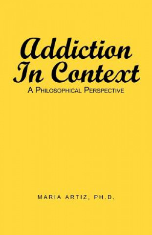 Βιβλίο Addiction In Context MARIA ARTIZ PH.D.