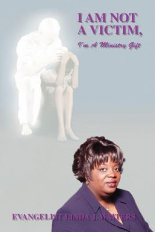 Kniha I am Not a Victim, I'm a Ministry Gift Linda J. Waiters