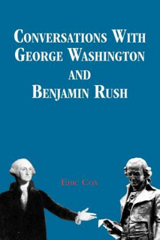 Carte Conversations with George Washington and Benjamin Rush Eric Cox