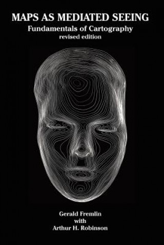 Knjiga Maps as Mediated Seeing Gerald Fremlin