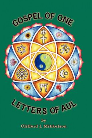 Kniha Gospel of One, Letters of Aul Clifford J. Mikkelson