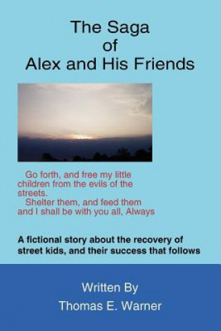 Carte Saga of Alex and His Friends Thomas E. Warner