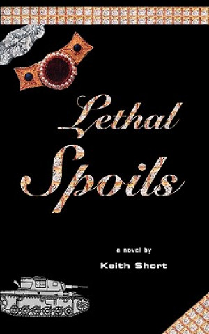 Könyv Lethal Spoils Keith Short