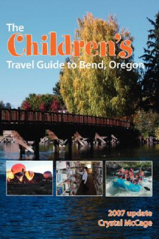 Könyv Children's Travel Guide to Bend, Oregon Crystal McCage