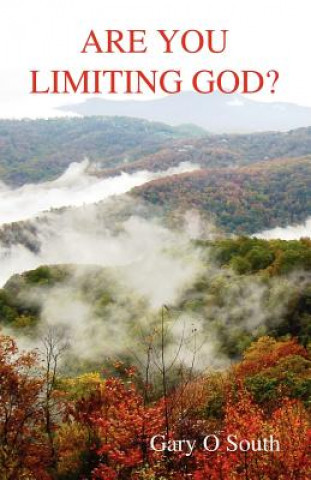 Carte Are You Limiting God? Gary O. South
