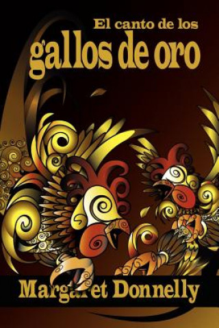 Kniha El Canto De Los Gallos De Oro Margaret Donnelly