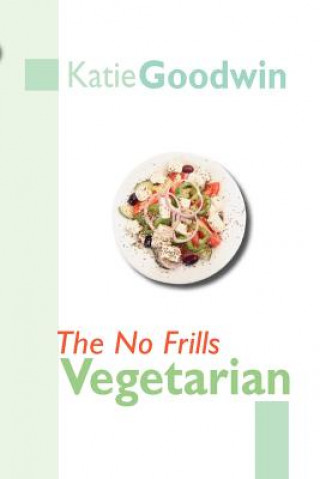 Knjiga No Frills Vegetarian Katie Goodwin