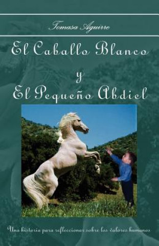 Kniha El Caballo Blanco Y El Pequeno Abdiel Tomasa Aguirre